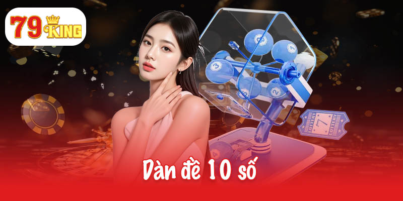 Bí mật của dàn đề 10 số - Chiến thuật nuôi lô khung 3 ngày 3 Dàn đề 10 số