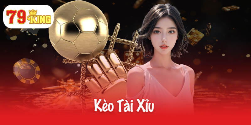 Học cách chơi kèo Tài Xỉu để trở thành cao thủ tại 79King 2 Kèo Tài Xỉu