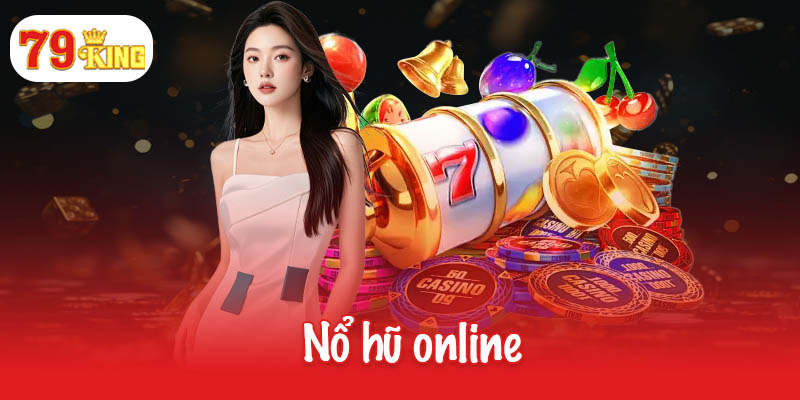 Nổ hũ online - Săn thưởng khủng, chạm tay vào thành công 2 Nổ hũ online